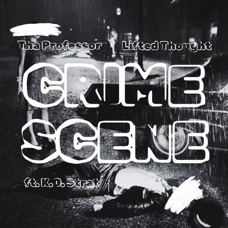 Crime Scene ft. Lifted Thought & K.O. Strat | Boomplay Music