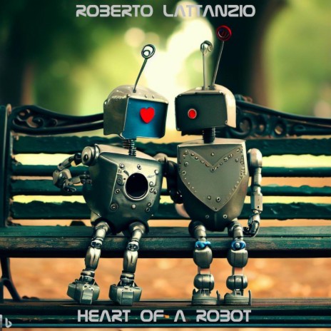Heart Of A Robot | Boomplay Music