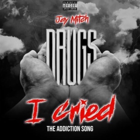 I Cried (Drugs - The Addiction Song) | Boomplay Music