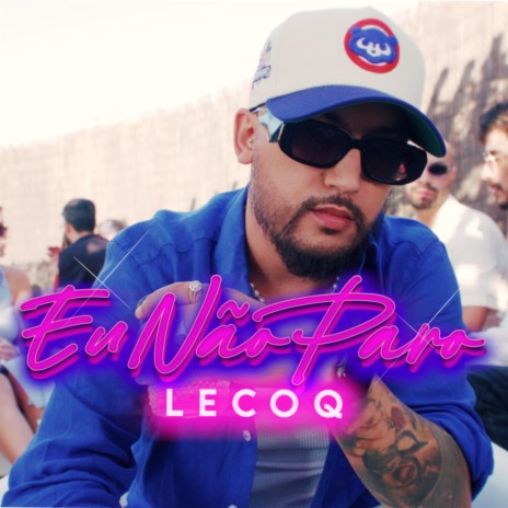 Lecoq- Eu Não Paro | Boomplay Music