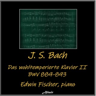 J. S. Bach: Das wohltemperierte Klavier II, Bwv 889–893