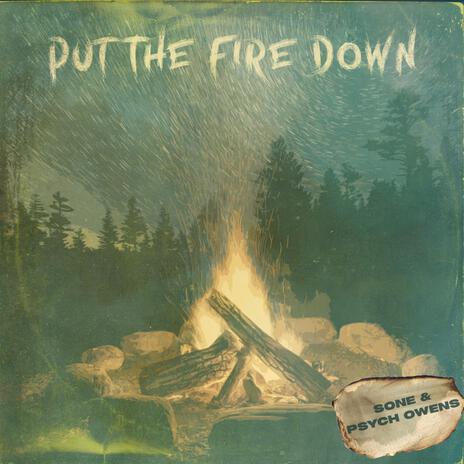 Put The Fire Down ft. Psych Owens | Boomplay Music