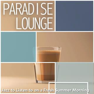 Jazz to Listen to on a Fresh Summer Morning