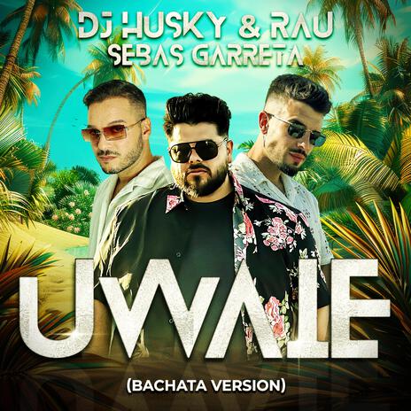 UWAIE (Bachata Version) ft. Sebas Garreta & Rau | Boomplay Music