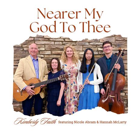 Nearer My God To Thee ft. Hannah McLarty, Nicole Abram, Jonathan Lee & John McLarty | Boomplay Music