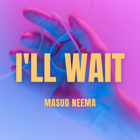 I'll Wait | Boomplay Music