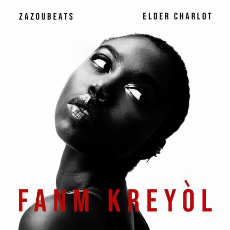 Fanm Kreyòl ft. Elder Charlot | Boomplay Music