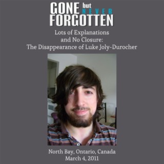 94. Lots of Explanations and No Closure: The Disappearance of Luke Joly-Durocher