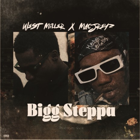 Bigg Steppa ft. Macjreyz | Boomplay Music