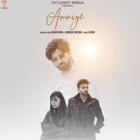 Ammiye ft. Anurag Shergill | Boomplay Music