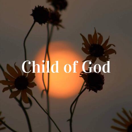 Child of God | Boomplay Music