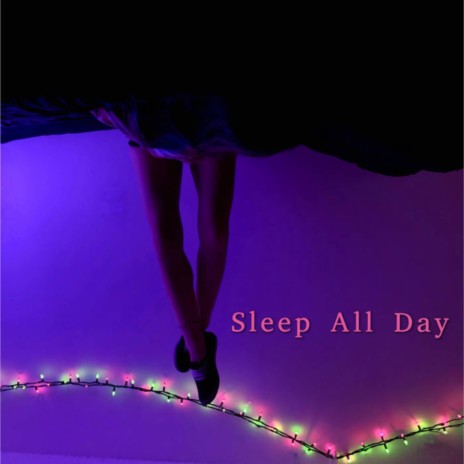 Sleep All Day | Boomplay Music