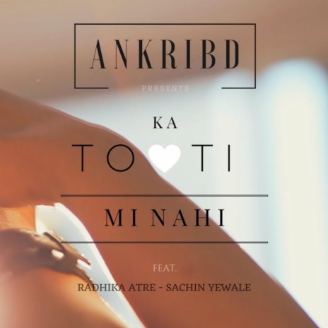 Mi Nahi ft. Radhika Atre & Sachin Yewale | Boomplay Music
