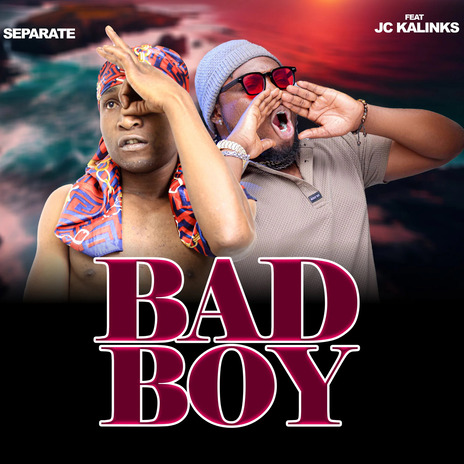 Bad Boy ft. JC Kalinks | Boomplay Music