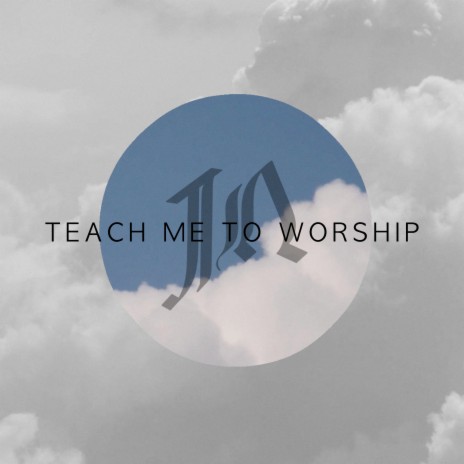 Teach Me to Worship