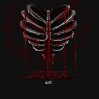 LOVE IS DEAD