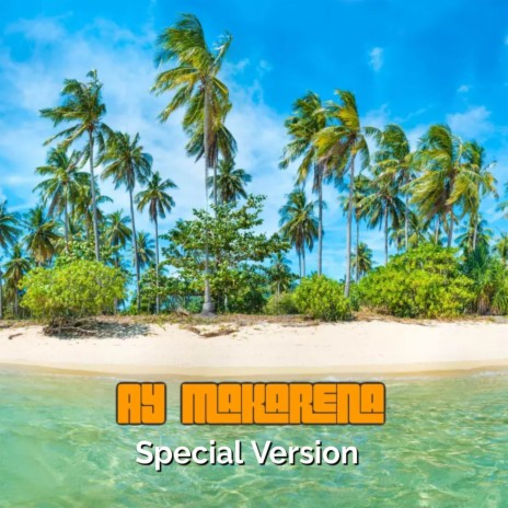 Ay Makarena (Special Version) | Boomplay Music