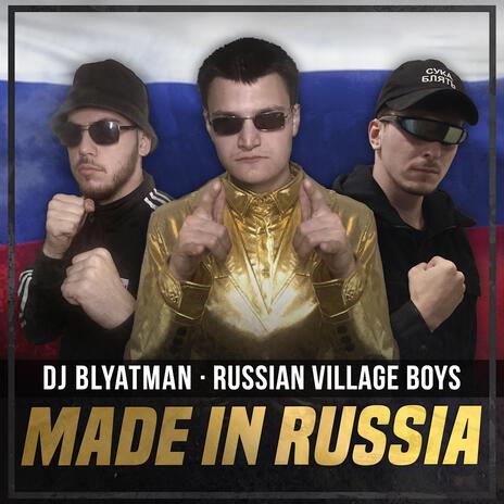 Made in Russia ft. Russian Village Boys