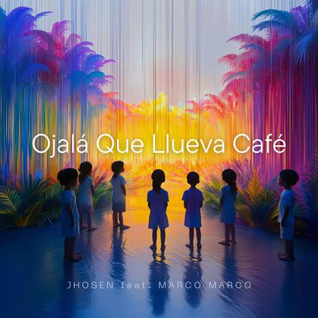 Ojalá que llueva café ft. Jhosen | Boomplay Music