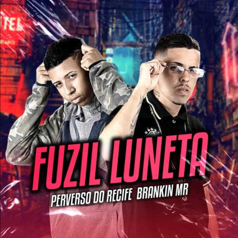 Fuzil & Luneta ft. PERVERSO DO RECIFE | Boomplay Music