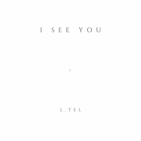 I See You | Boomplay Music