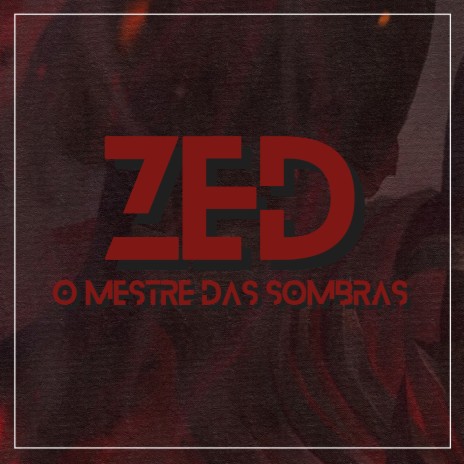 Zed - O Mestre das Sombras | Boomplay Music