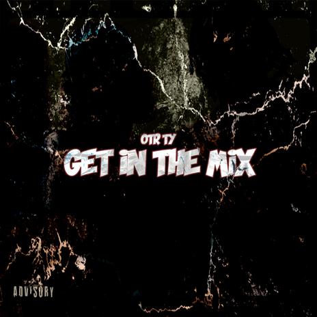 Get In The Mix | Boomplay Music