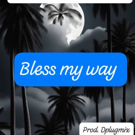 BLESS MY WAY ft. dino richey & kenny Richey | Boomplay Music