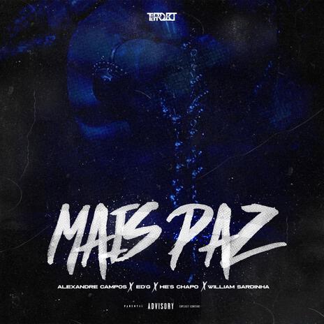 Mais Paz ft. Alexandre Campos, Ed G, William Sardinha & He´s Chapo | Boomplay Music