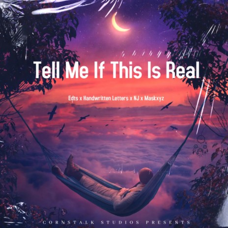 Tell Me If This Is Real ft. Edts, handwritten letters & Maskxyz | Boomplay Music