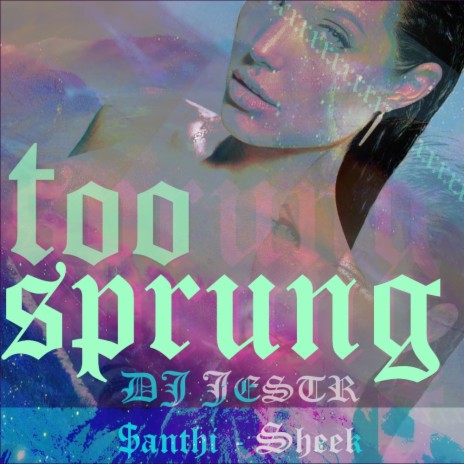 Too Sprung ft. DJ JESTR & Ryan Sheker | Boomplay Music