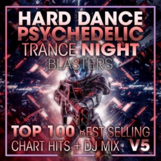 Hard Dance Psychedelic Trance Night Blasters Top 100 Best Selling Chart Hits + DJ Mix V5