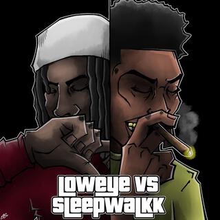 Loweye Vs SleepWalkk