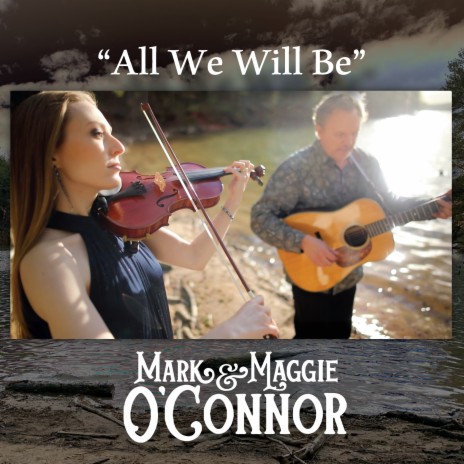 All We Will Be ft. Maggie O'Connor | Boomplay Music