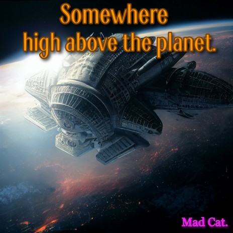 Somewhere High Above the Planet. | Boomplay Music