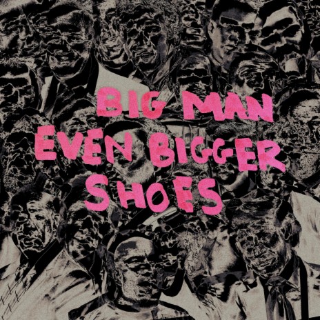 Big Man Even Bigger Shoes | Boomplay Music