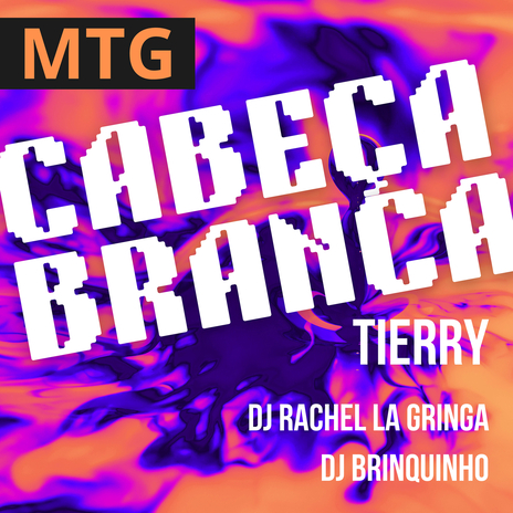 MTG Cabeça Branca ft. DJ Rachel La Gringa & Tierry | Boomplay Music