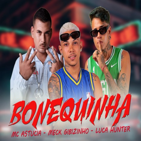 Bonequinha ft. Mc astúcia & luca hunter | Boomplay Music