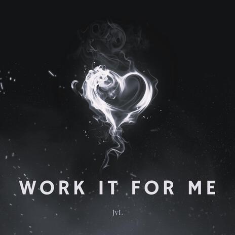 Work It For Me | Boomplay Music