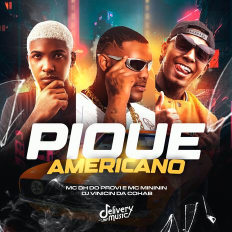 PIQUE AMERICANO ft. MC DH DO PROVI & MC MINININ | Boomplay Music