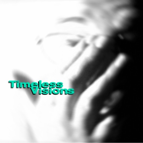 Timeless Visions | Boomplay Music