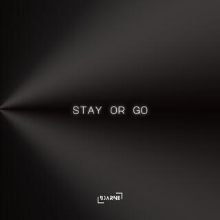 Stay Or Go