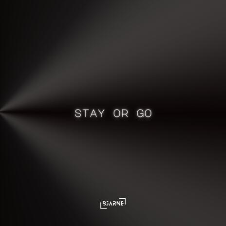 Stay Or Go | Boomplay Music