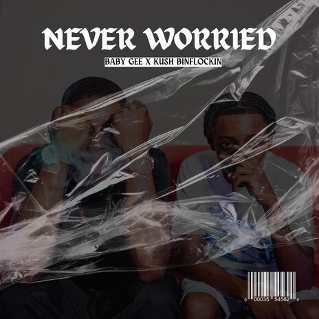 Never Worried ft. Kush Binflockin | Boomplay Music