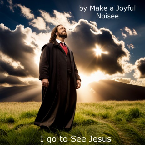 I go to See Jesus | Boomplay Music