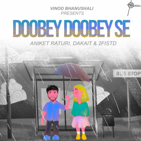 Doobey Doobey Se ft. Dakait & 2FISTD | Boomplay Music