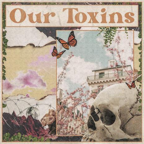 Our Toxins | Boomplay Music