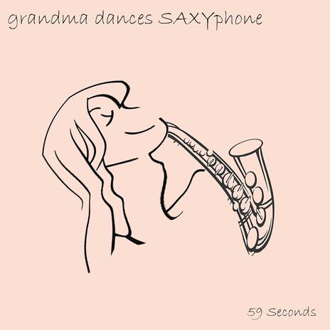 grandma dances SAXYphone | Boomplay Music