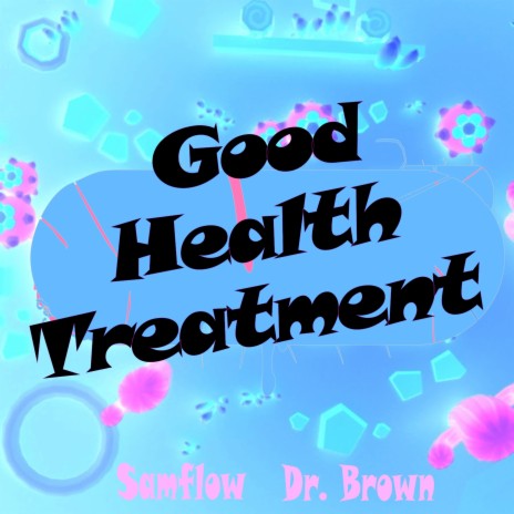 Good Health Treatment ft. Dr. Brown | Boomplay Music