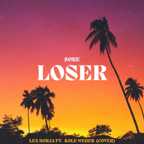 Sore Loser ft. Kole Weber | Boomplay Music